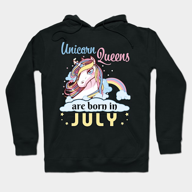 Unicorns Queens Are Born In July Happy Birthday To Me Mom Nana Aunt Sister Daughter Wife Niece Hoodie by joandraelliot